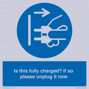 Is this fully charged? If so please unplug it now